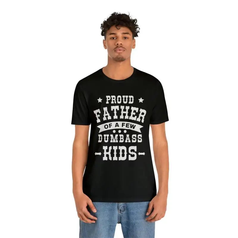 Proud Father Dumb Kids T Shirt Father s Day Gifts Men s Tee Shirts X TShirt